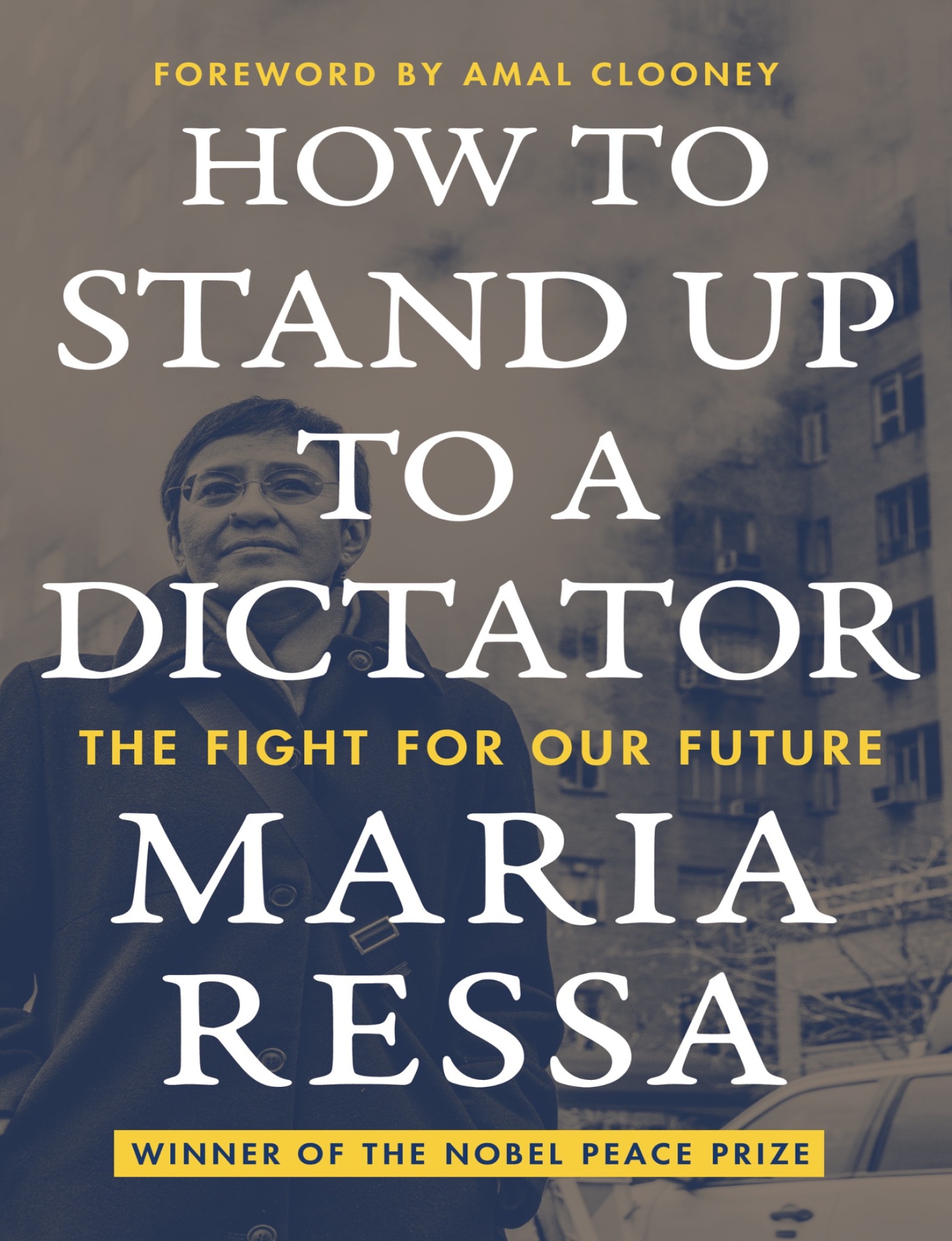  دانلود پی دی اف و ای پاب کتاب pdf+ePub کتاب How to Stand Up to a Dictator - Maria Ressa · Amal Clooney | باکتابام 