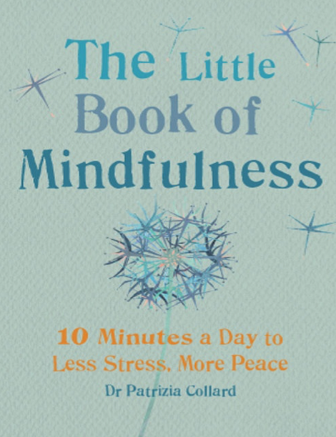  دانلود پی دی اف pdf کتاب The Little Book of Mindfulness - Dr Patrizia Collard | باکتابام 