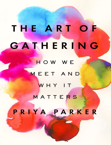  دانلود پی دی اف pdf کتاب The Art of Gathering - Priya Parker | باکتابام 