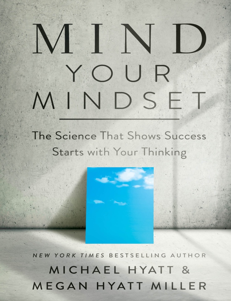دانلود پی دی اف و ای پاب کتاب pdf+ePub کتاب Mind Your Mindset - Michael Hyatt · Megan Hyatt Miller | باکتابام
