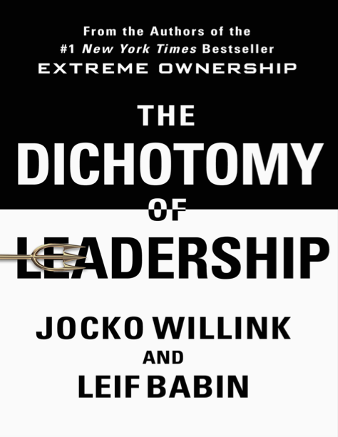  دانلود پی دی اف pdf کتاب The Dichotomy of Leadership - Jocko Willink · Leif Babin | باکتابام 