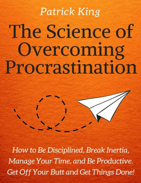 دانلود پی دی اف pdf کتاب The Science of Overcoming Procrastination - Patrick King | باکتابام