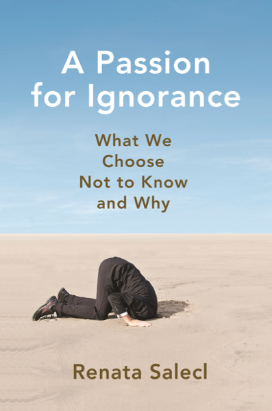دانلود پی دی اف و ای پاب pdf+ePub کتاب A Passion for Ignorance - Renata Salecl | باکتابام