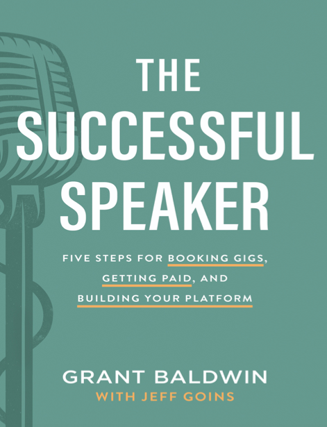 دانلود پی دی اف و ای پاب pdf+ePub کتاب The Successful Speaker - Grant Baldwin · Jeff Goins | باکتابام