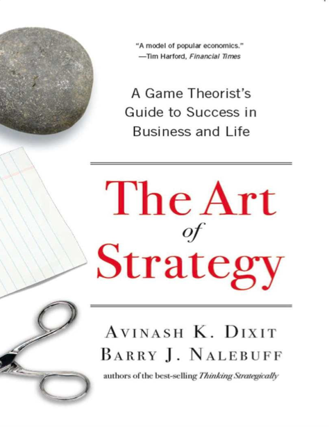 دانلود پی دی اف و ای پاب pdf+ePub کتاب The Art of Strategy - Avinash K. Dixit · Barry J. Nalebuff | باکتابام