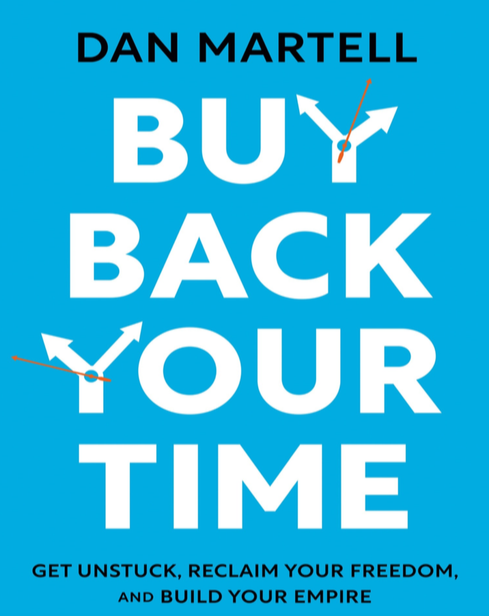  دانلود پی دی اف و ای پاب pdf+ePub کتاب Buy Back Your Time - Dan Martell | باکتابام 