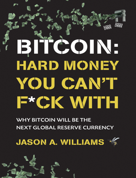 دانلود پی دی اف و ای پاب pdf+ePub کتاب Bitcoin: Hard Money You Can’t F*ck With | باکتابام