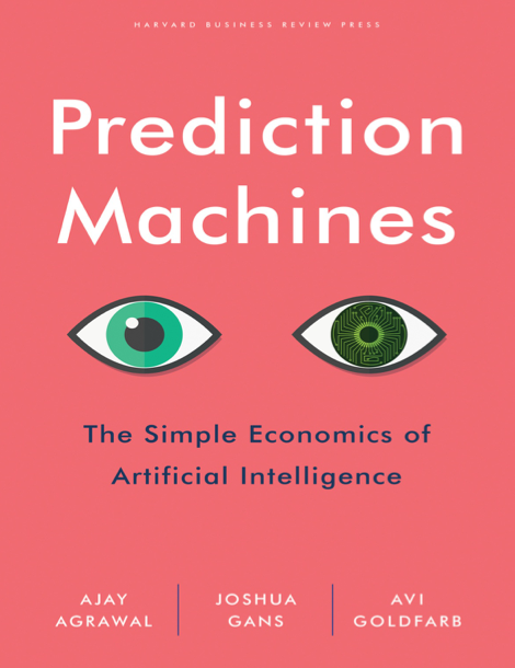  دانلود پی دی اف pdf کتاب Prediction Machines - Ajay Agrawal · Joshua Gans · Avi Goldfarb | باکتابام 