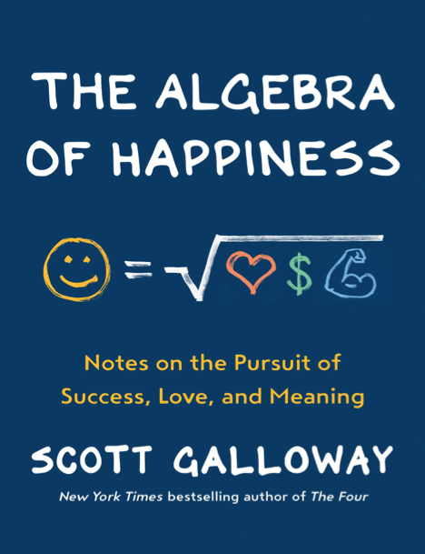  دانلود پی دی اف pdf کتاب The Algebra of Happiness - Scott Galloway | باکتابام 