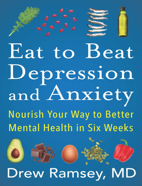 دانلود پی دی اف pdf کتاب Eat to Beat Depression and Anxiety - Drew Ramsey | باکتابام