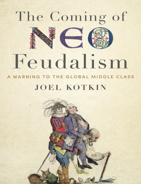  دانلود پی دی اف pdf کتاب The Coming of Neo-Feudalism - Joel Kotkin | باکتابام 