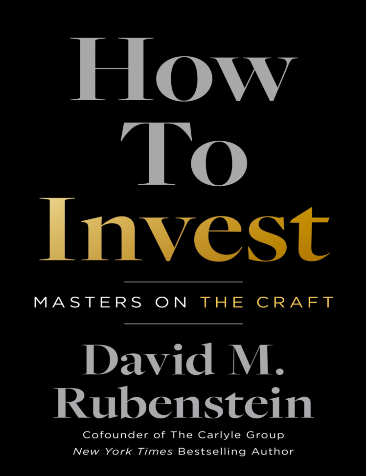 دانلود پی دی اف pdf کتاب How to Invest: Masters on the Craft - David M. Rubenstein | باکتابام
