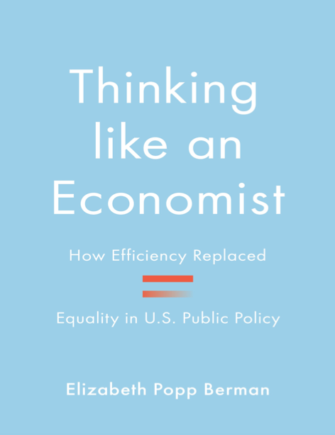 دانلود پی دی اف و ای پاب pdf+ePub کتاب Thinking like an Economist - Elizabeth Popp Berman | باکتابام