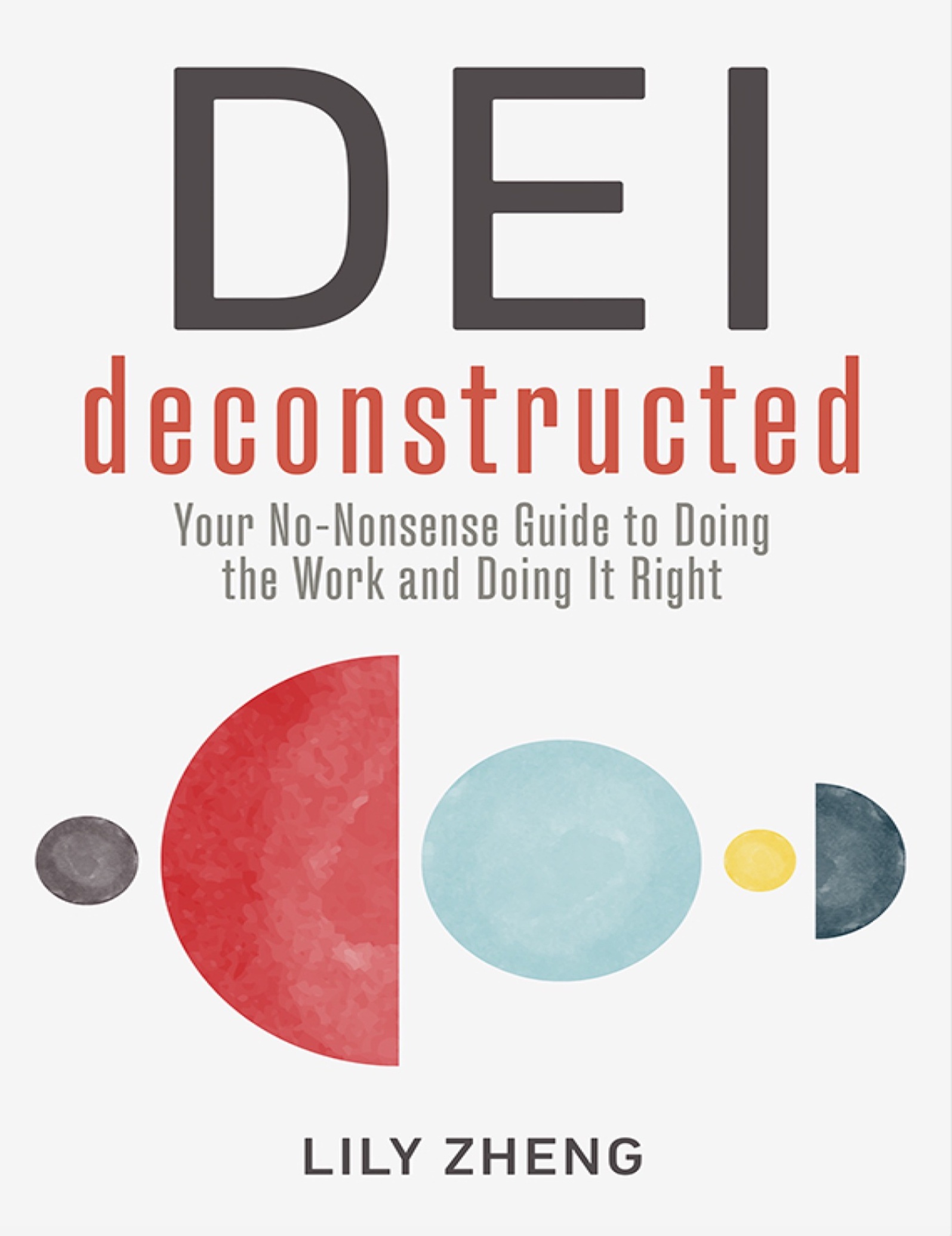  دانلود پی دی اف و ای پاب کتاب pdf+ePub کتاب DEI Deconstructed - Lily Zheng | باکتابام 