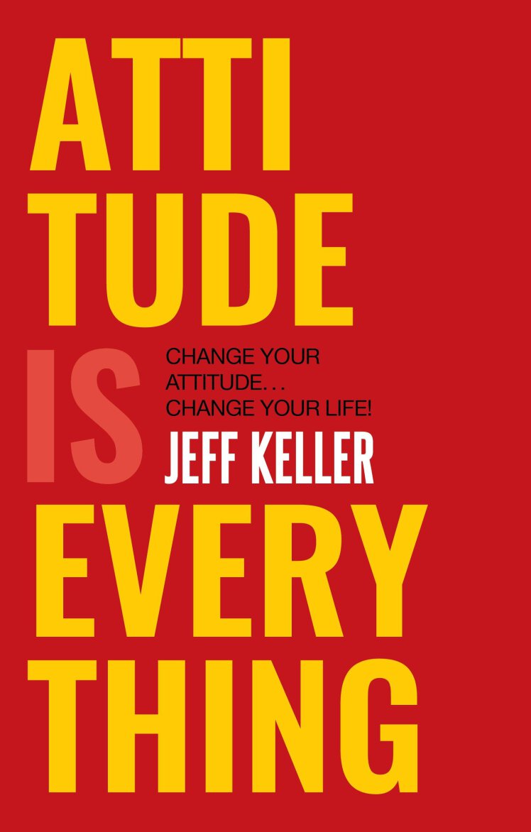 دانلود پی دی اف pdf کتاب Attitude Is Everything - Jeff Keller | باکتابام