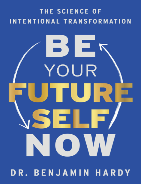  دانلود پی دی اف pdf کتاب Be Your Future Self Now - Benjamin Hardy | باکتابام 