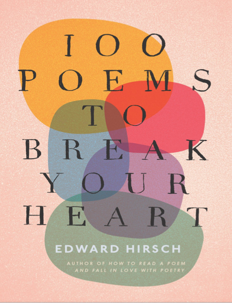دانلود پی دی اف pdf کتاب 100 Poems To Break Your Heart - Edward Hirsch | باکتابام