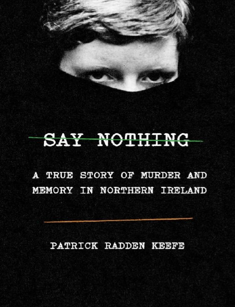  دانلود پی دی اف pdf کتاب Say Nothing - Patrick Radden Keefe | باکتابام 