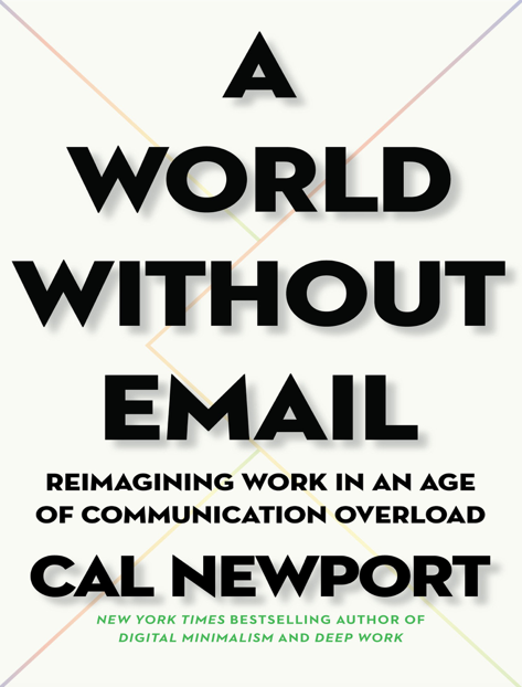  دانلود پی دی اف pdf کتاب A World Without Email - Cal Newport | باکتابام 