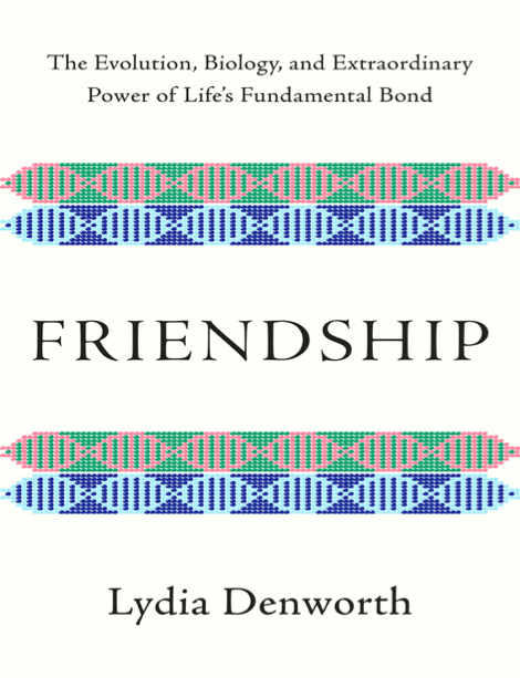 دانلود پی دی اف pdf کتاب Friendship - Lydia Denworth | باکتابام