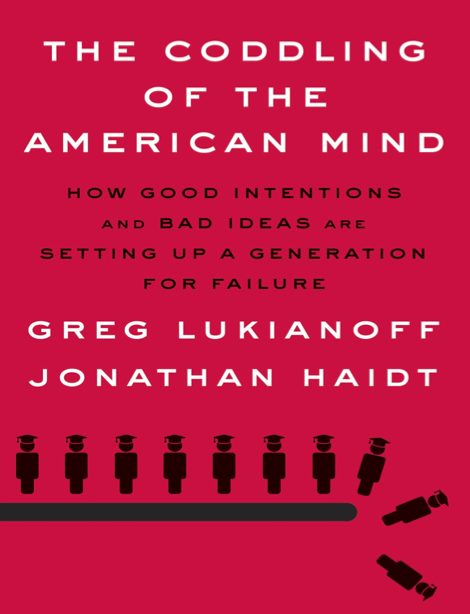 دانلود پی دی اف و ای پاب pdf+ePub کتاب The Coddling of the American Mind - Greg Lukianoff · Jonathan Haidt | باکتابام