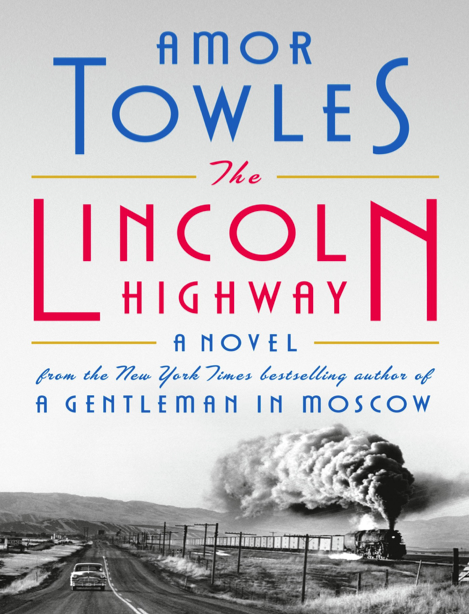  دانلود پی دی اف و ای پاب pdf+ePub کتاب The Lincoln Highway: A Novel - Amor Towles | باکتابام 