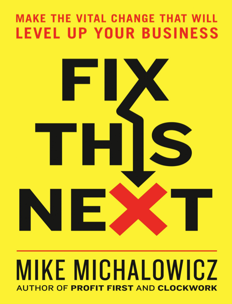  دانلود پی دی اف و ای پاب pdf+ePub کتاب Fix This Next - Mike Michalowicz | باکتابام 