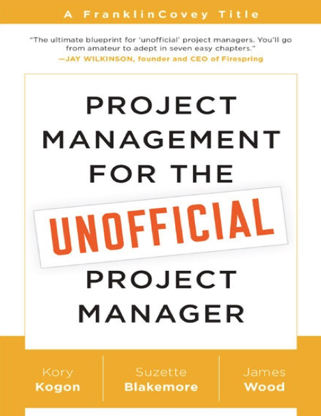  دانلود پی دی اف pdfکتاب Project Management for the Unofficial Project Manager - Kory Kogon · Blakemore · Wood | باکتابام 