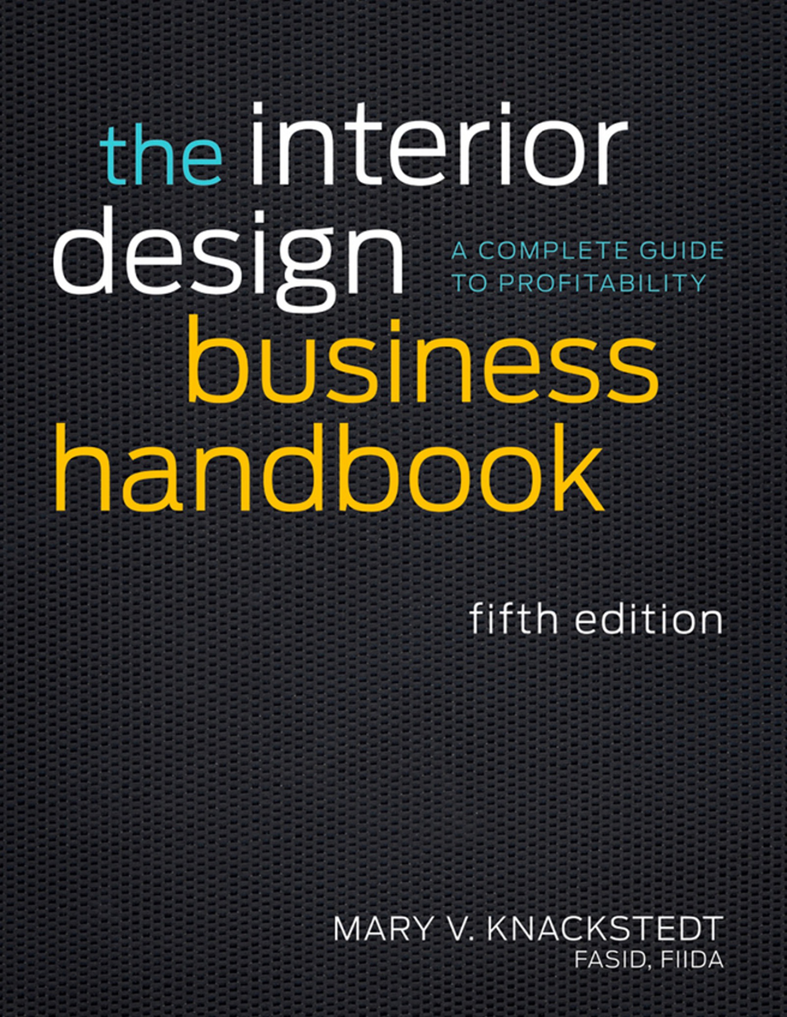  دانلود پی دی اف pdf کتاب The Interior Design Business Handbook: 5th Edition - Mary V. Knackstedt | باکتابام 