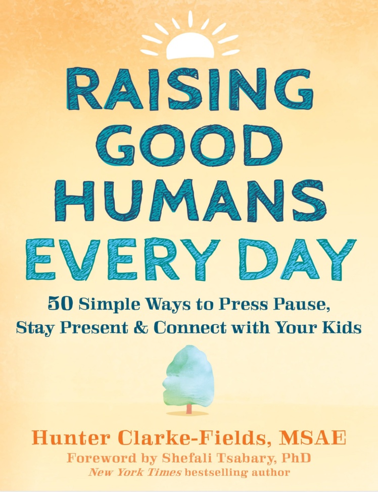 دانلود پی دی اف pdf کتاب Raising Good Humans Every Day - Hunter Clarke-Fields | باکتابام