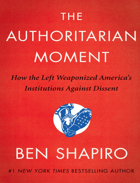  دانلود پی دی اف و ای پاب pdf+ePub کتاب The Authoritarian Moment - Ben Shapiro | باکتابام 