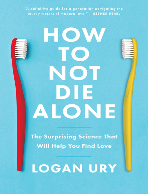  دانلود پی دی اف pdf کتاب How to Not Die Alone - Logan Ury | باکتابام 