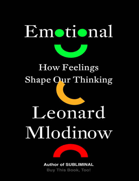 دانلود پی دی اف و ای پاب pdf+ePub کتاب Emotional: How Feelings Shape Our Thinking - Leonard Mlodinow | باکتابام