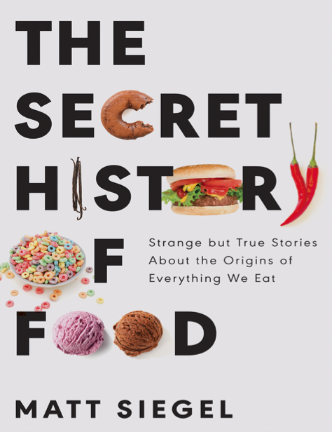 دانلود پی دی اف pdf کتاب The Secret History of Food - Matt Siegel | باکتابام