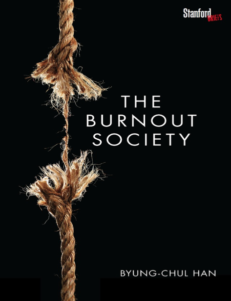  دانلود پی دی اف و ای پاب pdf+ePub کتاب The Burnout Society · Stanford Briefs - Byung-Chul Han | باکتابام 