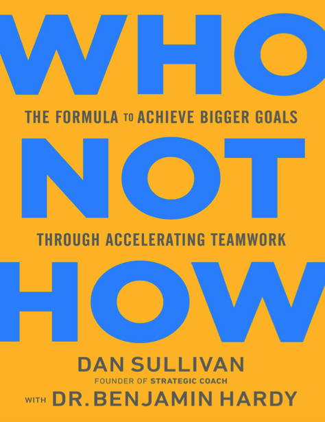 دانلود پی دی اف و ای پاب pdf+ePub کتاب Who Not How - Dan Sullivan - Dr. Benjamin Hardy | باکتابام