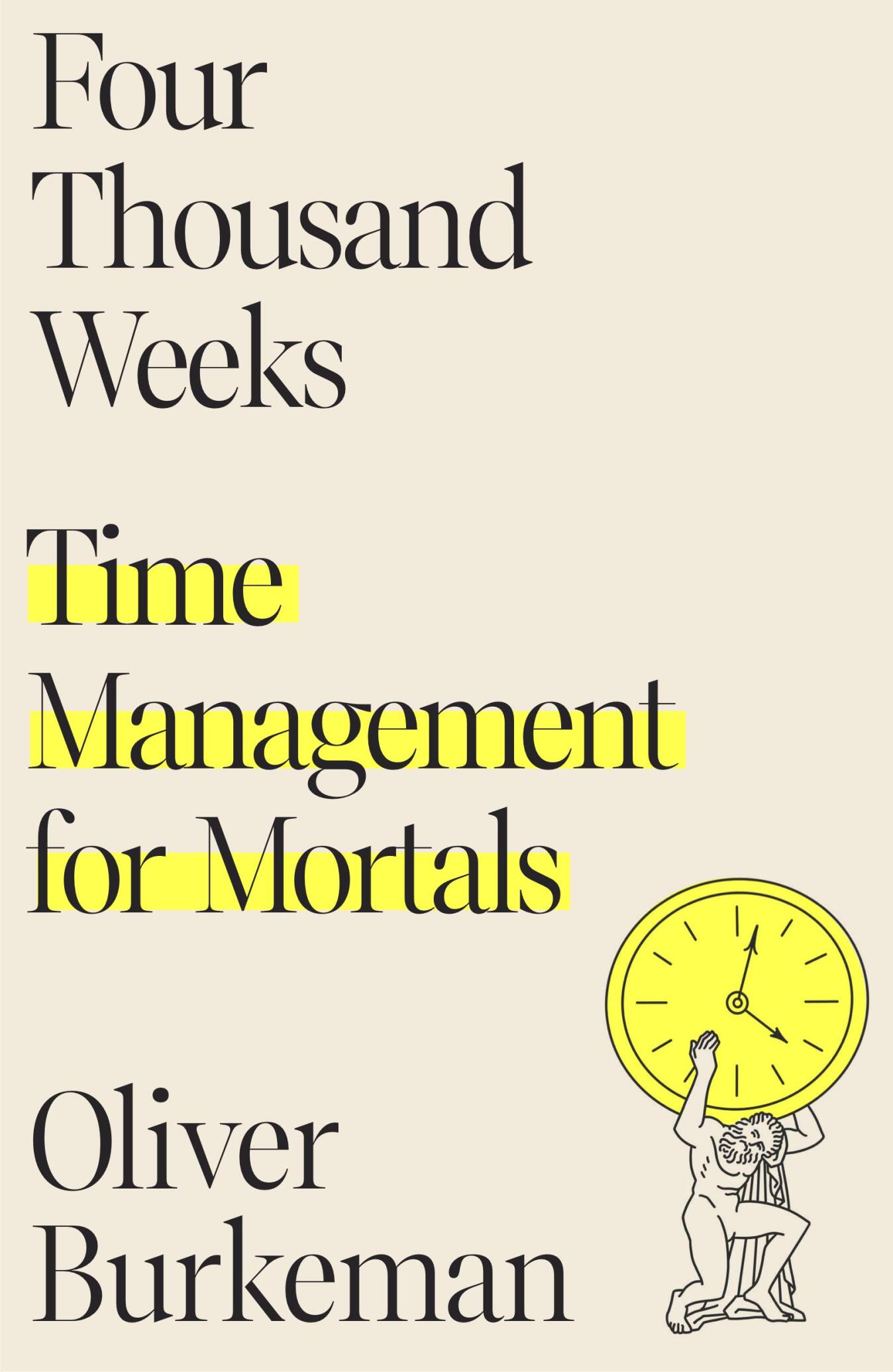  دانلود پی دی اف و ای پاب pdf+ePub کتاب Four Thousand Weeks - Oliver Burkeman | باکتابام 