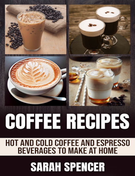  دانلود پی دی اف pdf کتاب Coffee Recipes - Sarah Spencer | باکتابام 