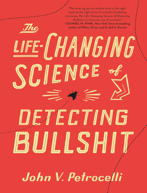  دانلود پی دی اف pdf کتاب The Life-Changing Science of Detecting Bullshit - John V. Petrocelli | باکتابام 