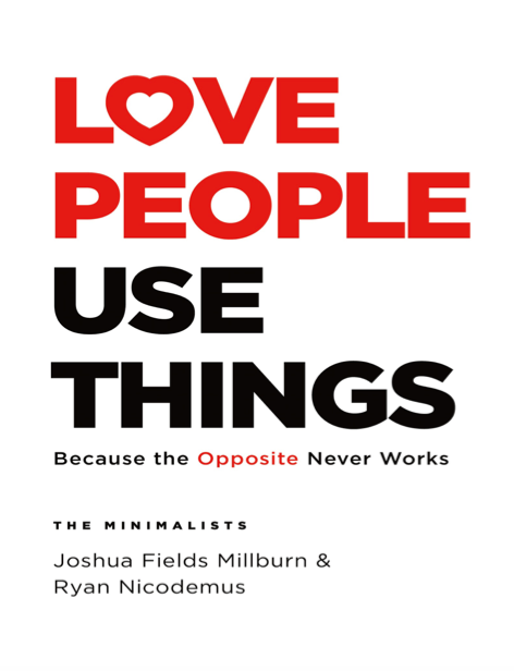  دانلود پی دی اف و ای پاب pdf+ePub کتاب Love People, Use Things - Joshua Fields Millburn · Ryan Nicodemus | باکتابام 