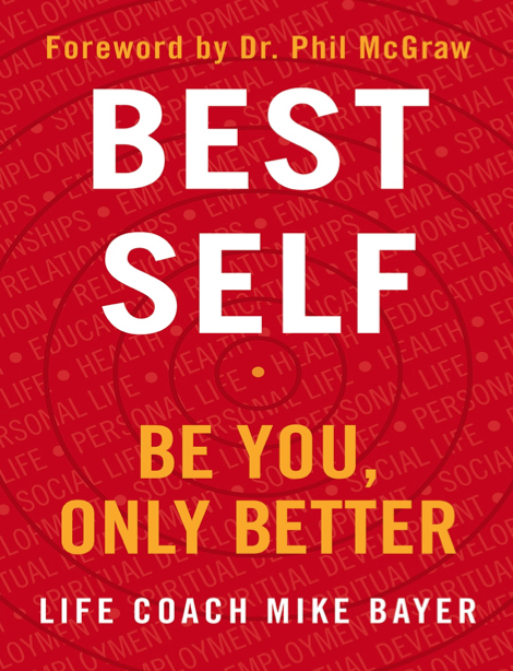 دانلود پی دی اف و ای پاب pdf+ePub کتاب Best Self: Be You, Only Better - Mike Bayer | باکتابام