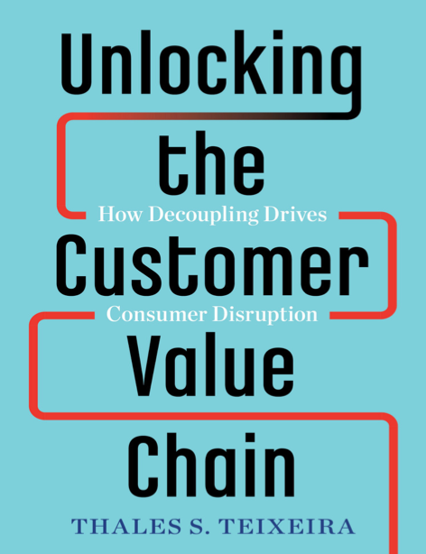 دانلود پی دی اف pdf کتاب Unlocking the Customer Value Chain - Thales S. Teixeira | باکتابام