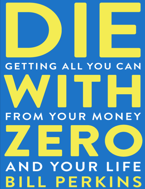 دانلود پی دی اف و ای پاب pdf+ePub کتاب Die with Zero - Bill Perkins | باکتابام 