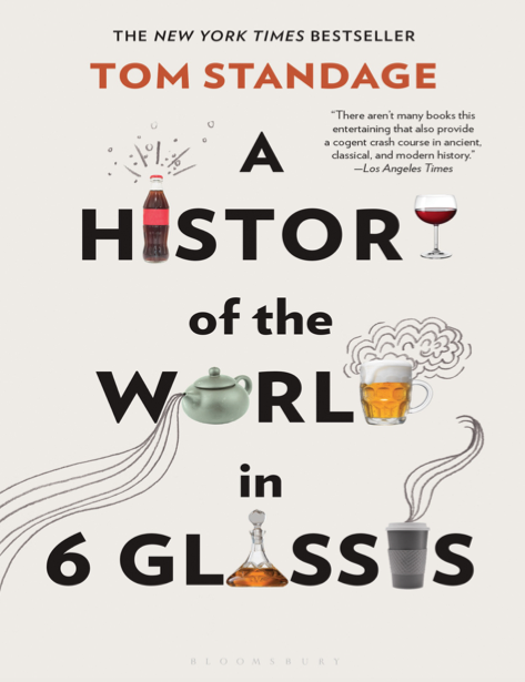 دانلود پی دی اف و ای پاب pdf+ePub کتاب A History of the World in 6 Glasses - Tom Standage | باکتابام