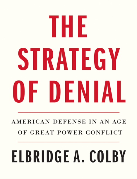  دانلود پی دی اف pdf کتاب The Strategy of Denial - Elbridge A. Colby | باکتابام 