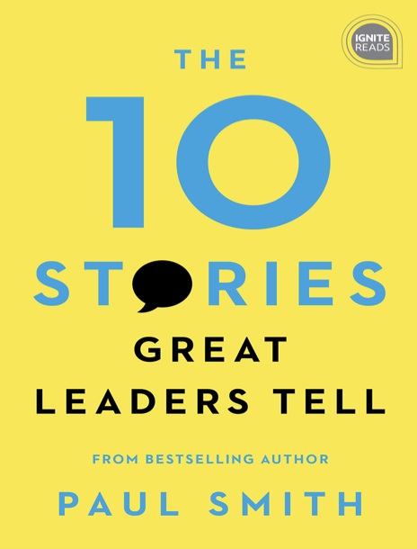 دانلود پی دی اف و ای پاب pdf+ePub کتاب The 10 Stories Great Leaders Tell - Paul Smith | باکتابام 
