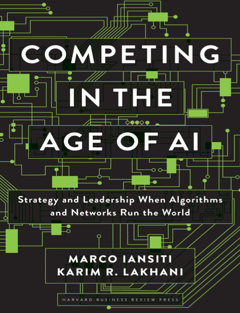  دانلود پی دی اف pdf کتاب Competing in the Age of AI - Marco Iansiti · Karim R. Lakhani | باکتابام 