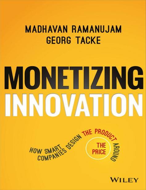دانلود پی دی اف و ای پاب pdf+ePub کتاب Monetizing Innovation - Madhavan Ramanujam · Georg Tacke | باکتابام