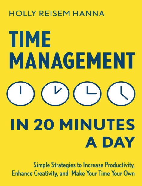 دانلود پی دی اف pdf کتاب Time Management in 20 Minutes a Day - Holly Reisem Hanna | باکتابام
