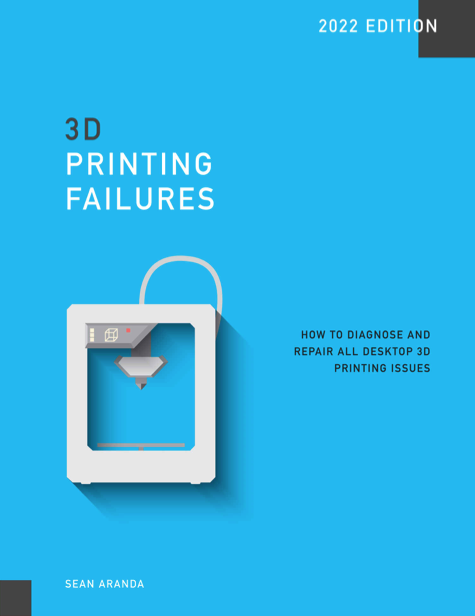 دانلود پی دی اف pdf کتاب 3D Printing Failures: 2022 Edition - Sean Aranda | باکتابام